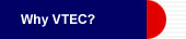 Why VTEC?